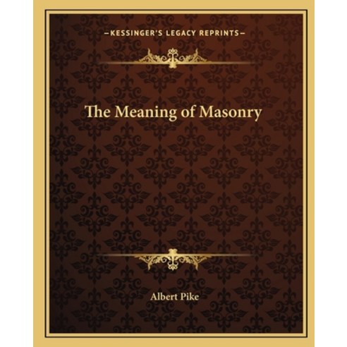 (영문도서)The Meaning of Masonry Paperback, English, 9781162560694, Kessinger Publishing