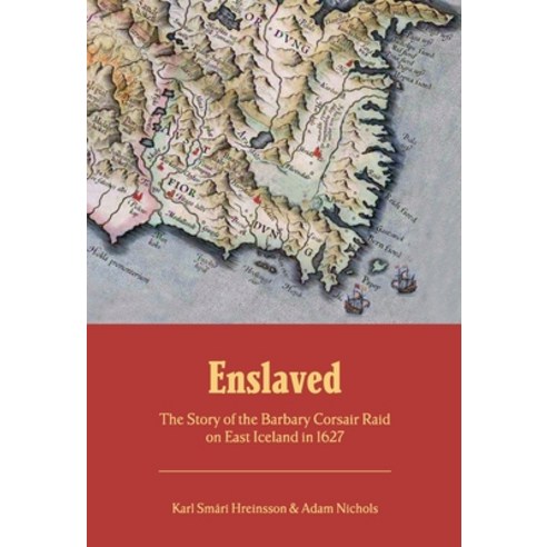 (영문도서)Enslaved: The Story of the Barbary Corsair Raid on East Iceland in 1627 Paperback, Saga Akademika, English, 9789935922342