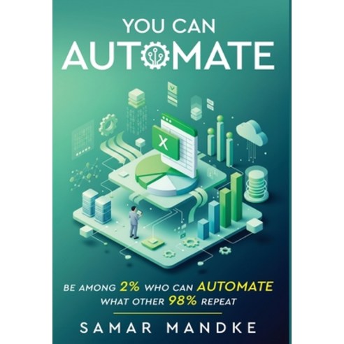 (영문도서)You Can Automate - Be Among 2% Who Can Automate What Other 98% Repeat Hardcover, White Falcon Publishing, English, 9789347472053