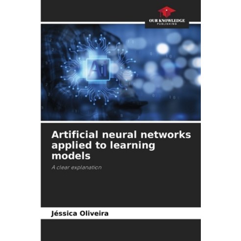 (영문도서)Artificial neural networks applied to learning models Paperback, Our Knowledge Publishing, English, 9786209457128