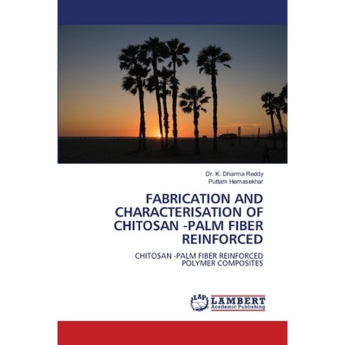 (영문도서)Fabrication and Characterisation of Chitosan -Palm Fiber Reinforced Paperback, LAP Lambert Academic Publis..., English, 9786209332968