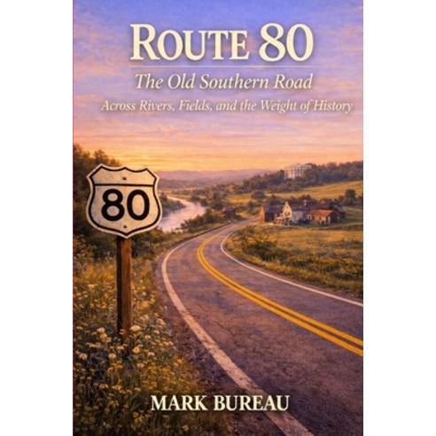 (영문도서)Route 80 - The Old Southern Road: Across Rivers Fields and the Weight of History Paperback, Independently Published, English, 9798243815208