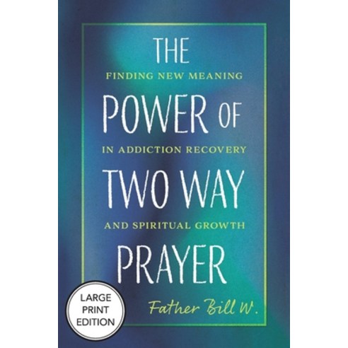 (영문도서)Power of Two Way Prayer: Finding New Meaning in Addiction Recovery and Spiritual... Paperback, Morehouse Publishing, English, 9781640659100