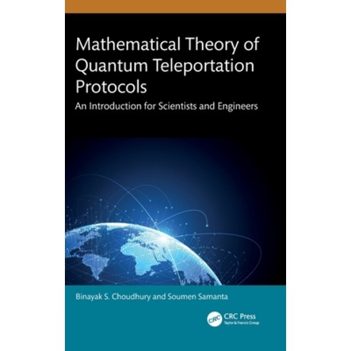 (영문도서)Mathematical Theory of Quantum Teleportation Protocols: An Introduction for Scie... Hardcover, CRC Press, English, 9781032911137