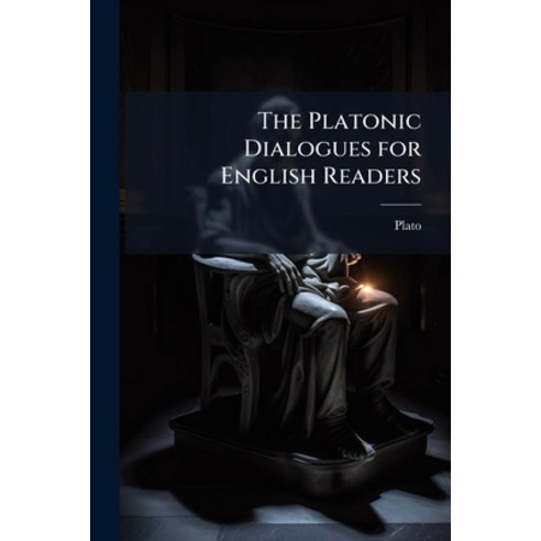 (영문도서)The Platonic Dialogues for English Readers Paperback, Hutson Street Press, 9781023781725