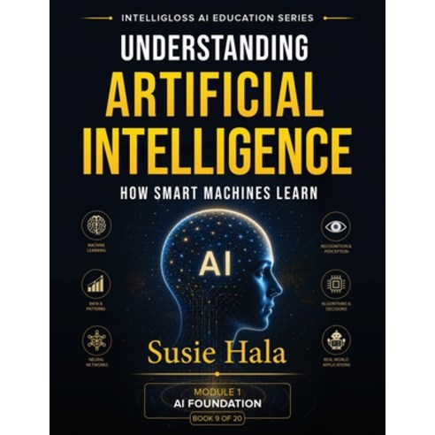 (영문도서)Understanding Artificial Intelligence How Smart Machines Learn: Understanding Ar... Paperback, Hala, English, 9781972925089