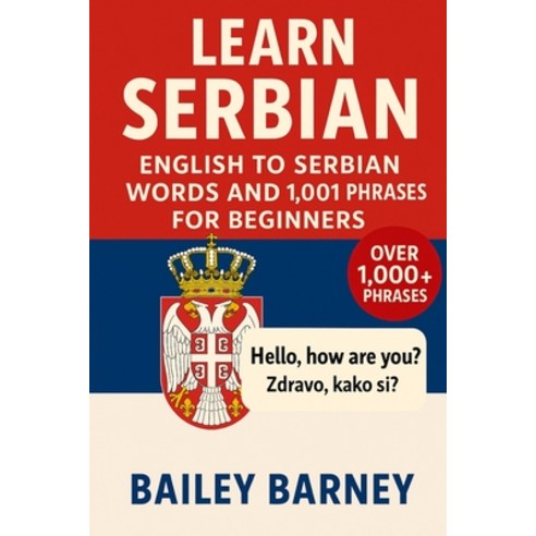 (영문도서)Learn Serbian: English to Serbian Words and 1 001 Phrases for Beginners Paperback, Independently Published, 9798270992712