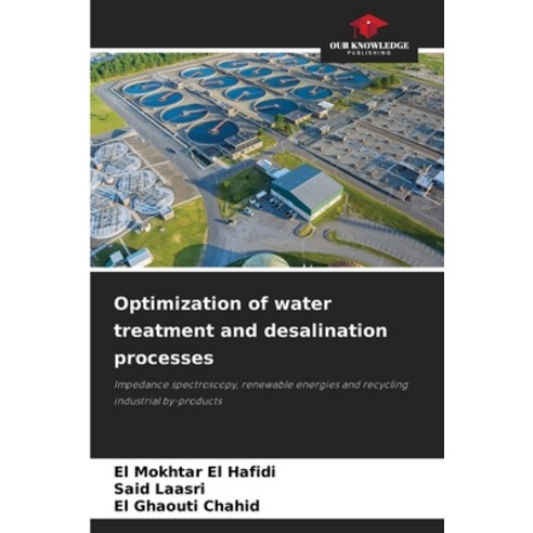 (영문도서)Optimization of water treatment and desalination processes Paperback, Our Knowledge Publishing, English, 9786209925511