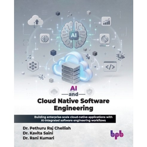 (영문도서)AI and Cloud Native Software Engineering: Building enterprise-scale cloud-native... Paperback, Bpb Publications, English, 9789378540479