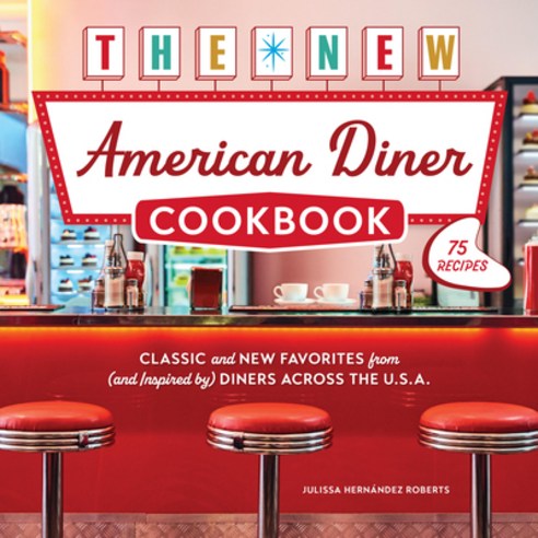 (영문도서)The New American Diner Cookbook: Classic and New Favorites from (and Inspired By... Hardcover, Harvard Common Press, English, 9780760399705