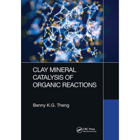 (영문도서)Clay Mineral Catalysis of Organic Reactions Paperback, CRC Press, English, 9780367571290
