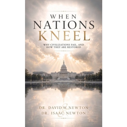 (영문도서)When Nations Kneel Why Civilizations Fail and How They Are Restored Hardcover, Spines, English, 9798905502422