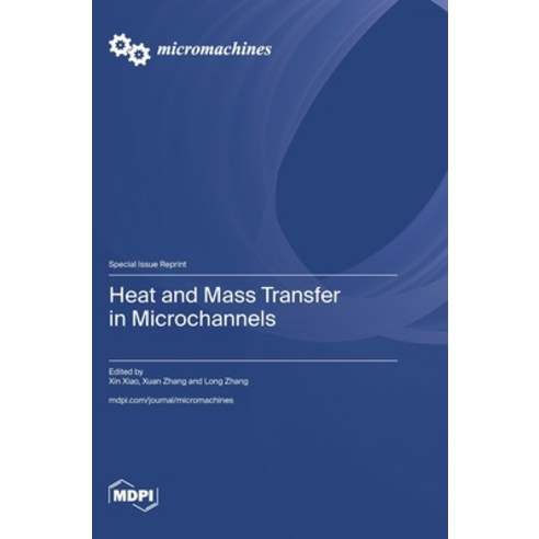 (영문도서)Heat and Mass Transfer in Microchannels Hardcover, Mdpi AG, English, 9783725876693