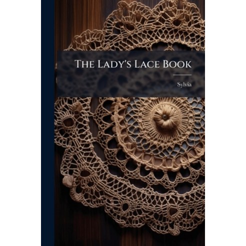 (영문도서)The Lady's Lace Book Paperback, Hutson Street Press, English, 9781024799880