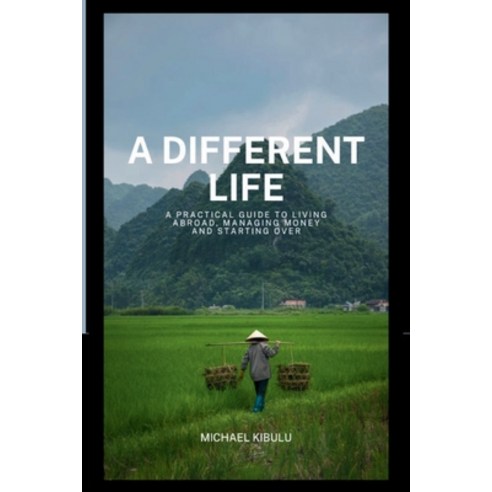 (영문도서)A Different Life: A Practical Guide to Living Abroad Managing Money and Starti... Paperback, Independently Published, English, 9798195140199