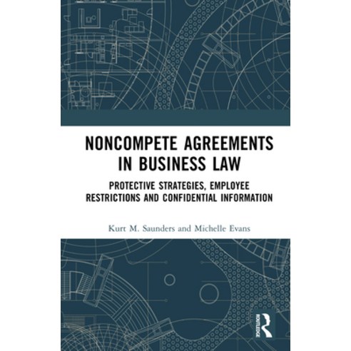 (영문도서)Noncompete Agreements in Business Law: Protective Strategies Employee Restricti... Hardcover, Routledge, English, 9781041149835
