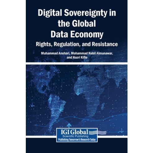 (영문도서)Digital Sovereignty in the Global Data Economy: Rights Regulation and Resistance Hardcover, Igi Global Scientific Publi..., English, 9798260002889