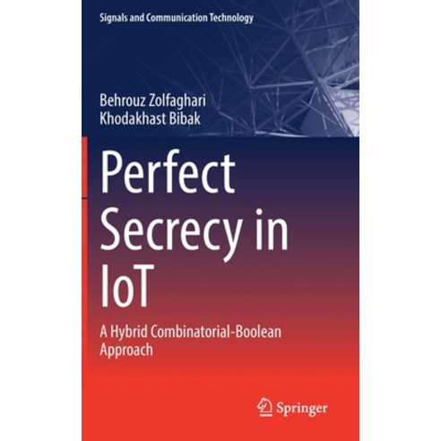 (영문도서)Perfect Secrecy in Iot: A Hybrid Combinatorial-Boolean Approach Hardcover, Springer, English, 9783031131905