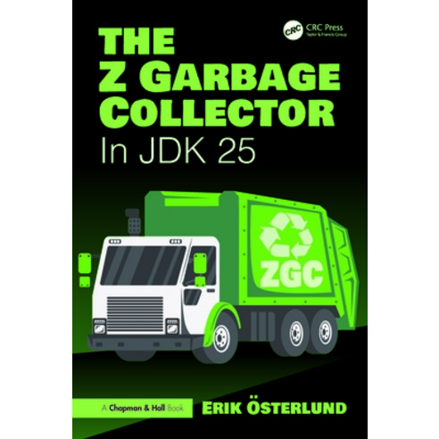 (영문도서)The Z Garbage Collector: In JDK 25 Hardcover, CRC Press, English, 9781032977720