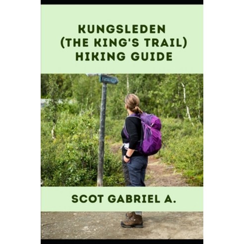 (영문도서)Kungsleden (the King's Trail) Hiking Guide Paperback, Independently Published, English, 9798195394578