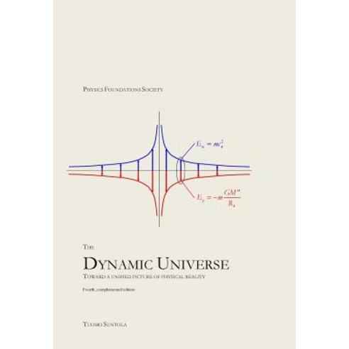 (영문도서)The Dynamic Universe: Toward a unified picture of physical reality Paperback, Createspace Independent Pub..., English, 9781725863415