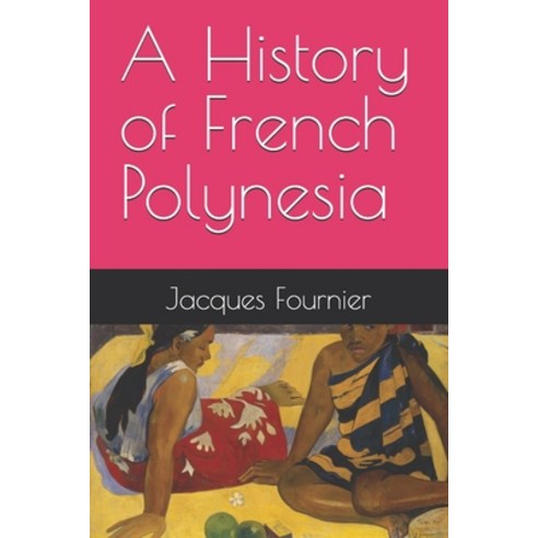 (영문도서)A History of French Polynesia Paperback, Independently Published, English, 9798242693647