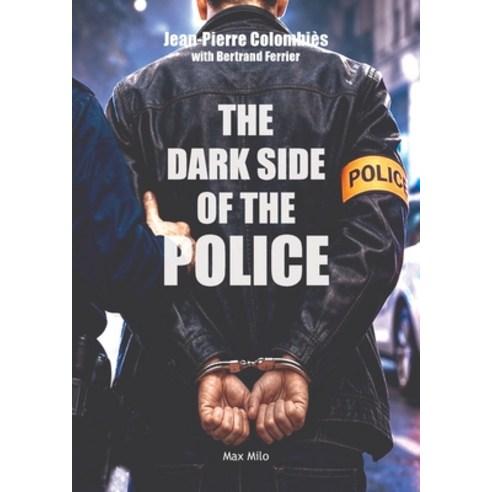 (영문도서)The Dark Side of the Police Paperback, Max Milo Editions, English, 9782315027767