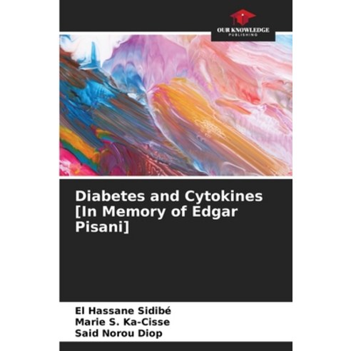 (영문도서)Diabetes and Cytokines [In Memory of Edgar Pisani] Paperback, Our Knowledge Publishing, English, 9786630078916