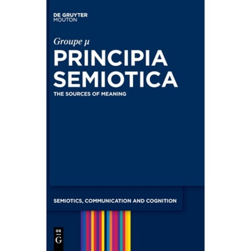 (영문도서)Principia Semiotica: The Sources of Meaning Hardcover, English, 9783111704517