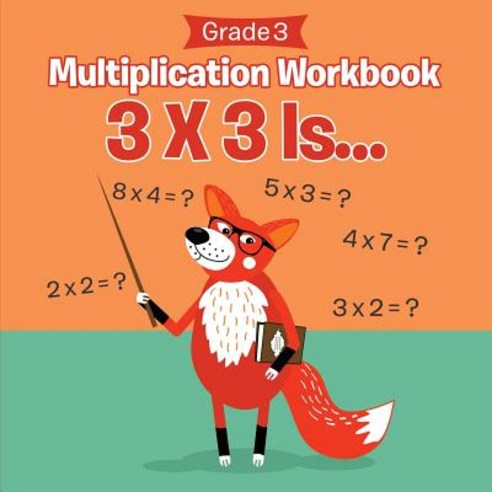 (영문도서)Grade 3 Multiplication Workbook 3 X 3 Is... (Math Books): 3 X 3 Is... (Math Books) Paperback, Baby Professor, English, 9781682123195