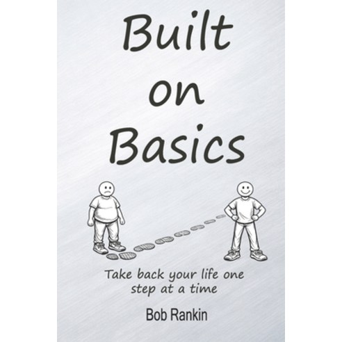 (영문도서)Built on Basics: A Real-Life Framework for Rebuilding Your Health Identity and... Paperback, Independently Published, English, 9798180848741