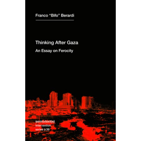 (영문도서)Thinking After Gaza: An Essay on Ferocity Paperback, Semiotext(e), English, 9781635902761