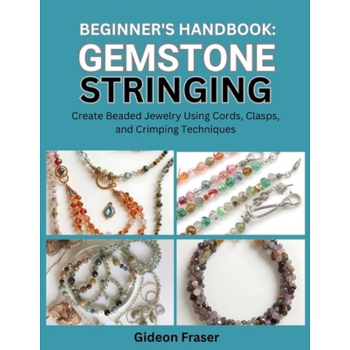 (영문도서)Beginner's Handbook: GEMSTONE STRINGING : Create Beaded Jewelry Using Cords Cla... Paperback, Independently Published, English, 9798272775948