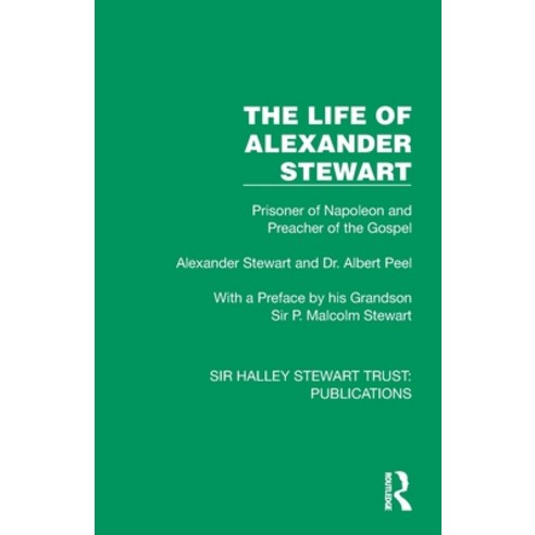 (영문도서)The Life of Alexander Stewart: Prisoner of Napoleon and Preacher of the Gospel Paperback, Routledge, English, 9781032882123