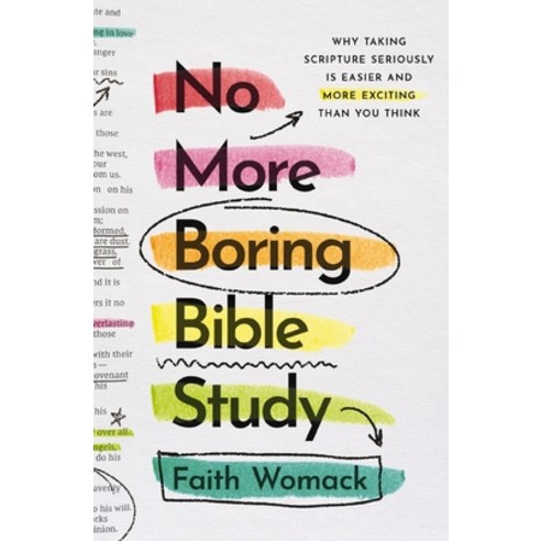(영문도서)No More Boring Bible Study: Why Taking Scripture Seriously Is Easier and More Ex... Paperback, Zondervan, English, 9780310369370