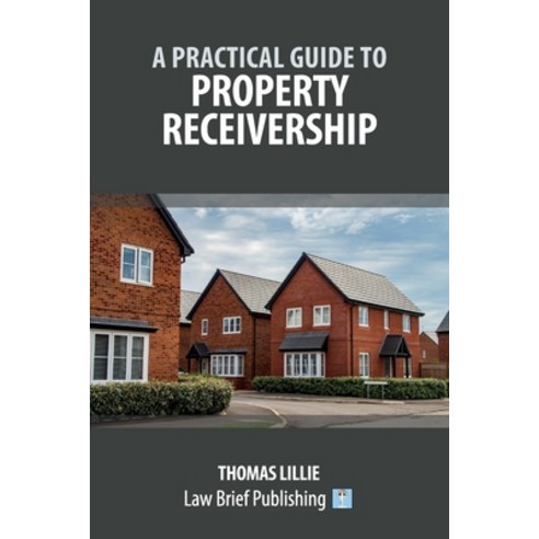 (영문도서)A Practical Guide to Property Receivership Paperback, Law Brief Publishing, English, 9781918241198