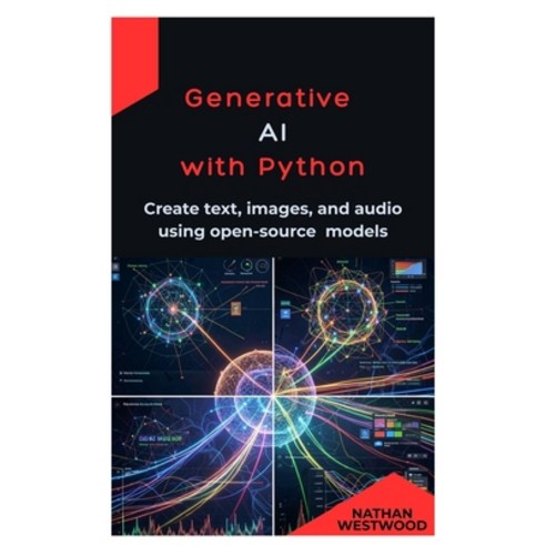 (영문도서)Generative AI with Python: Create text images and audio using open-source models Paperback, Independently Published, English, 9798246650271