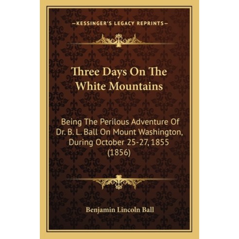 (영문도서)Three Days On The White Mountains: Being The Perilous Adventure Of Dr. B. L. Bal... Paperback, English, 9781165138395, Kessinger Publishing