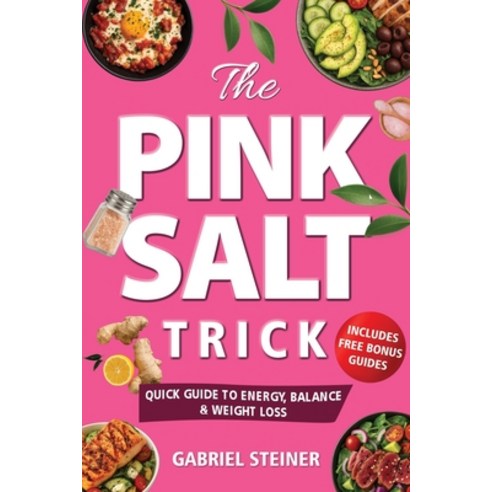 (영문도서)The Pink Salt Trick: Quick Guide to Energy Balance & Weight Loss Paperback, Independently Published, English, 9798264004285