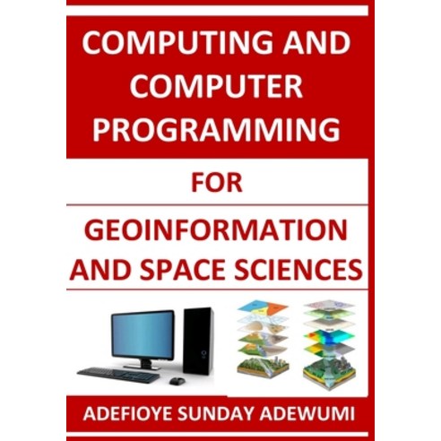 (영문도서)Computing and Computer Programming for Geoinformation and Space Sciences Paperback, Independently Published, English, 9798189550416