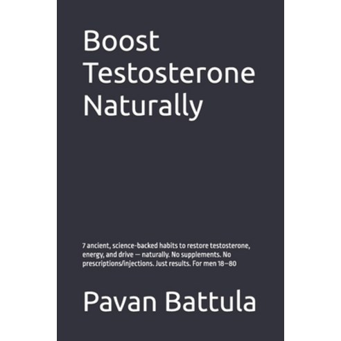 (영문도서)Boost Testosterone Naturally: 7 ancient science-backed habits to restore testos... Paperback, Independently Published, English, 9798199619080