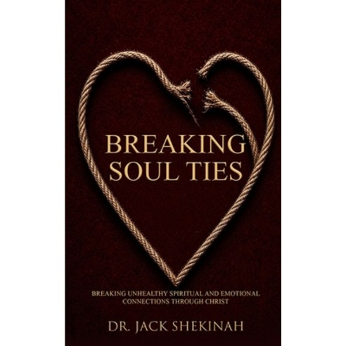 (영문도서)Breaking Soul Ties: Breaking Unhealthy Spiritual and Emotional Connections Throu... Paperback, Independently Published, English, 9798199742986