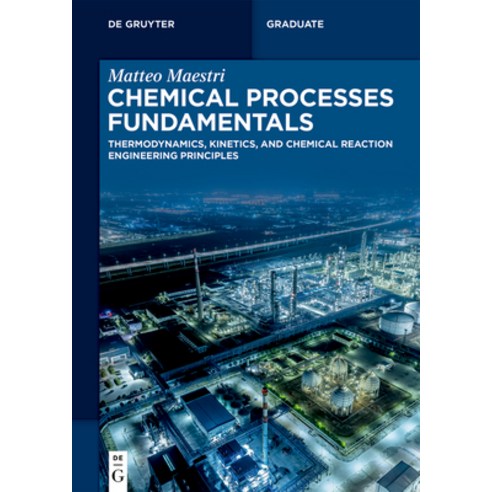 (영문도서)Chemical Processes Fundamentals: Thermodynamics Kinetics and Chemical Reaction... Paperback, de Gruyter, English, 9783111722863