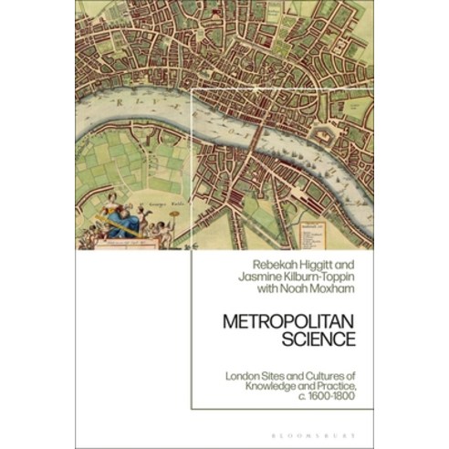 (영문도서)Metropolitan Science: London Sites and Cultures of Knowledge and Practice C. 16... Paperback, Bloomsbury Academic, English, 9781350431409