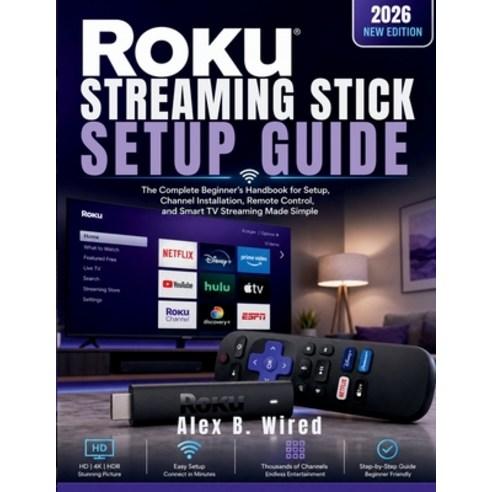 (영문도서)Roku Streaming Stick Setup Guide: The Complete Beginner's Handbook for Setup Ch... Paperback, Independently Published, English, 9798196482137