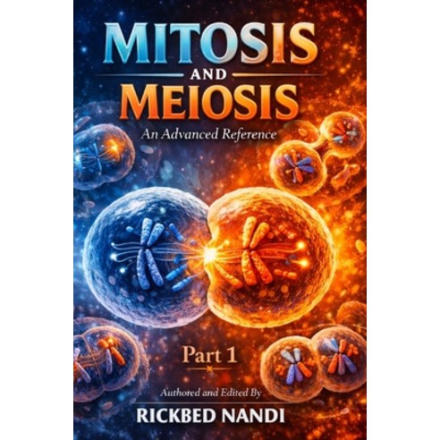 (영문도서)Mitosis and Meiosis: An Advanced Reference: Part I Paperback, Independently Published, English, 9798243234757