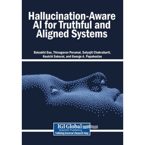 (영문도서)Hallucination-Aware AI for Truthful and Aligned Systems Paperback, Igi Global Scientific Publi..., English, 9798337373218