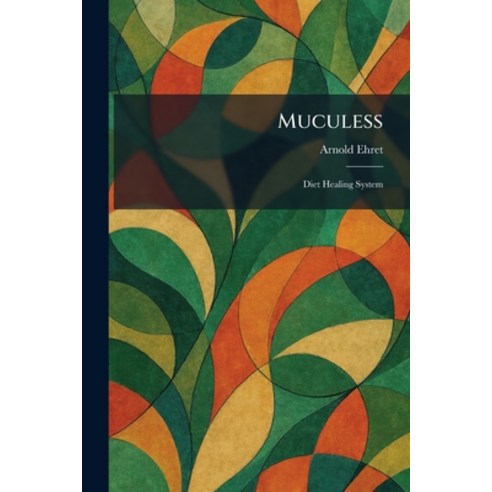 (영문도서)Muculess: Diet Healing System Paperback, Tradd Street Press, English, 9781025855554