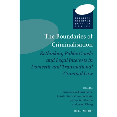 (영문도서)The Boundaries of Criminalisation: Rethinking Public Goods and Legal Interests i... Hardcover, Brill Nijhoff, English, 9789004737365