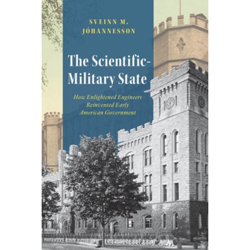 (영문도서)The Scientific-Military State: How Enlightened Engineers Reinvented Early Americ... Paperback, University of Chicago Press, English, 9780226847658